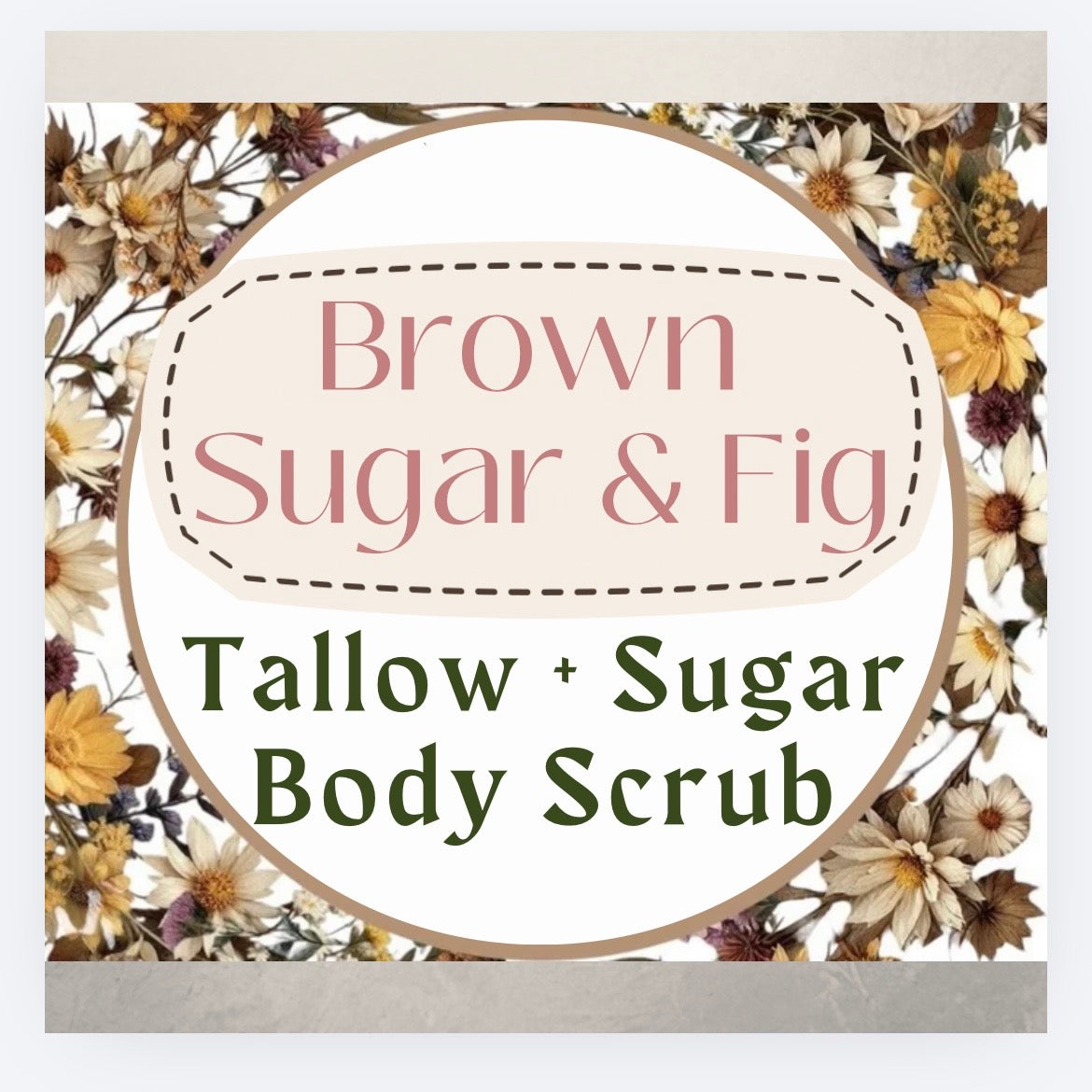 Brown Sugar & Fig Tallow + Sugar Body Scrub